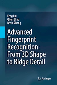 Advanced Fingerprint Recognition: From 3D Shape to Ridge Detail - Feng Liu - E-Book