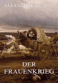 Der Frauenkrieg - Dumas Alexandre - E-Book