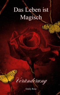Das Leben ist Magisch - Emily Rose - E-Book