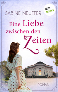 Eine Liebe zwischen den Zeiten - Sabine Neuffer - E-Book