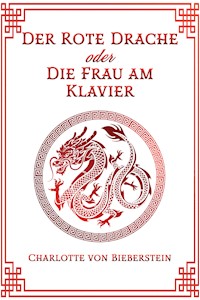 Der Rote Drache oder Die Frau am Klavier - Charlotte von Bieberstein - E-Book