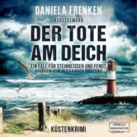 Nordseemord Der Tote am Deich - Steinbeisser und Fendt - Steinbeisser und Fendt ermitteln, Band 1 (ungekürzt) - Daniela Frenken - Hörbuch
