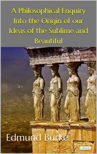 A Philoshophical Inquiry into the Origin of Our Ideas of the Sublime and Beautiful - Edmund Burke - E-Book