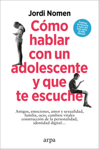 Cómo hablar con un adolescente y que te escuche - Jordi Nomen - E-Book