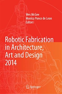 Robotic Fabrication in Architecture, Art and Design 2014 - - E-Book