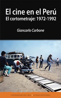 El cine en el Perú - Giancarlo Carbone de Mora - E-Book