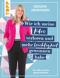 Gesund abnehmen. Wie ich meine Kilos verloren und mehr Leichtigkeit gewonnen habe - Sabrina Reinz - E-Book
