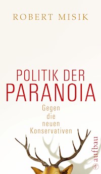 Politik der Paranoia - Robert Misik - E-Book