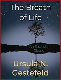 The Breath Of Life - Ursula N. Gestefeld - E-Book