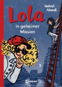 Lola in geheimer Mission (Band 3) - Isabel Abedi - E-Book