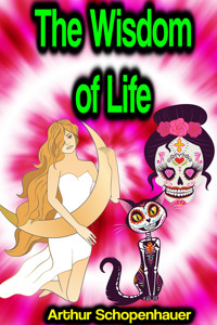 The Wisdom of Life - Arthur Schopenhauer - E-Book