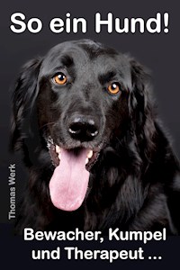 So ein Hund - Thomas Werk - E-Book