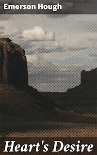 Heart's Desire - Emerson Hough - E-Book
