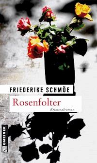 Rosenfolter - Friederike Schmöe - E-Book