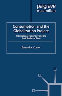 Consumption and the Globalization Project - E. Comor - E-Book