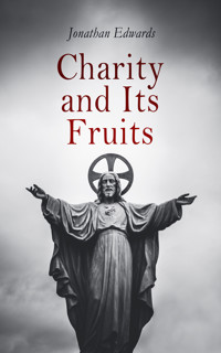 Charity and Its Fruits - Jonathan Edwards - E-Book
