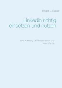 Linkedin richtig einsetzen und nutzen - Roger Basler - E-Book