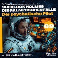 Der psychotische Pilot (Sherlock Holmes - Die galaktischen Fälle, Folge 69) - Sir Arthur Conan Doyle - Hörbuch