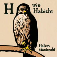 H wie Habicht - Helen Macdonald - Hörbuch