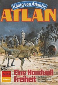 Atlan 465: Eine Handvoll Freiheit - Detlev G. Winter - E-Book