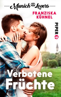 Munich Lovers - Verbotene Früchte - Franziska Kühnel - E-Book