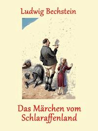 Das Märchen vom Schlaraffenland - Ludwig Bechstein  - E-Book