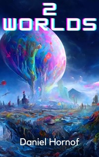 2 Worlds - Daniel Hornof - E-Book