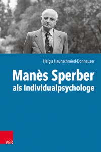 Manès Sperber als Individualpsychologe - Helga Haunschmied-Donhauser - E-Book