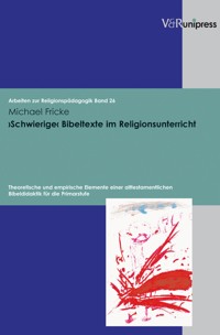 ›Schwierige‹ Bibeltexte im Religionsunterricht - Michael Fricke - E-Book