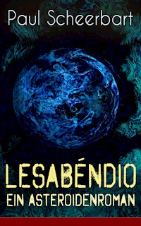 Lesabéndio - Ein Asteroidenroman - Paul Scheerbart - E-Book