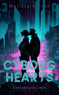 Cyborg Hearts - Melissa Ratsch - E-Book
