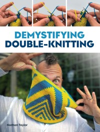 Demystifying Double Knitting - Nathan Taylor - E-Book