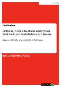 Einblicke - Dänen, Deutsche und Friesen beiderseits der deutsch-dänischen Grenze - Carl Boehm - E-Book