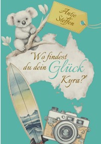 Wo findest du dein Glück, Kyra? - Antje Steffen - E-Book