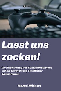 Lasst uns zocken! - Marcel Wickert - E-Book