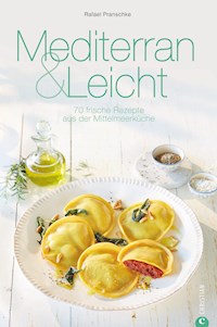 Mediterran & Leicht - Rafael Pranschke - E-Book
