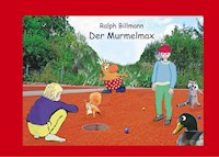 Der Murmelmax - Ralph Billmann - E-Book
