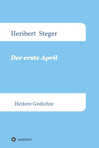 Der erste April - Heribert Steger - E-Book