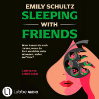 Sleeping with Friends - Wem kannst du noch trauen, wenn du dich an nichts mehr erinnerst, außer an Filme? Feinsinniger Spannungsroman (Ungekürzt) - Emily Schultz - Hörbuch