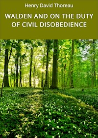 WALDEN AND ON THE DUTY OF CIVIL DISOBEDIENCE - Henry David Thoreau - E-Book