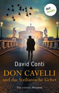 Don Cavelli und das Sizilianische Gebet – Die vierte Mission - David Conti - E-Book