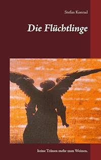 Die Flüchtlinge - Stefan Konrad - E-Book