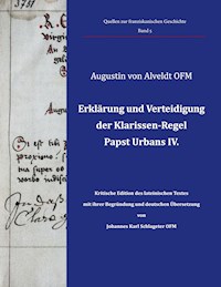 Erklärung und Verteidigung der Klarissen-Regel Papst Urbans IV. - Augustin von Alveldt - E-Book
