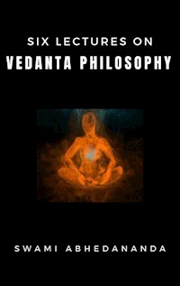 Six Lectures on Vedanta Philosophy - Swami Abhedananda - E-Book