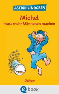 Michel aus Lönneberga 2. Michel muss mehr Männchen machen - Astrid Lindgren - E-Book