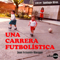 Una carrera futbolística (Completo) - Juan Fernando Hincapié - Hörbuch