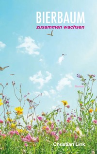 Bierbaum - zusammen wachsen - Christian Link - E-Book
