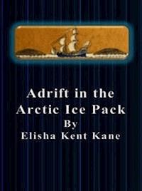 Adrift in the Arctic Ice Pack - Elisha Kent Kane - E-Book