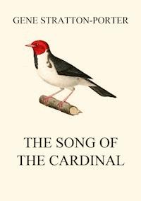 The Song of the Cardinal - Gene Stratton-porter - E-Book