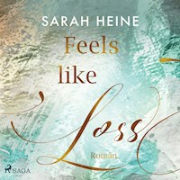 Feels like Loss (Feels–like–Reihe 2) - Sarah Heine - Hörbuch